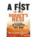 A Fist in the Hornet's Nest: On the Ground in Baghdad Before, During and After the War