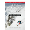 Best Backcountry Skiing in the Northeast: 50 Classic Ski and Snowboard Tours in New England and New York