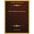 Elbert Hubbard's Scrap Book