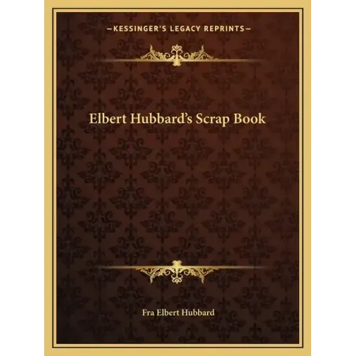 Elbert Hubbard's Scrap Book
