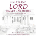Unless the Lord Builds the House: A Devotional on Marriage