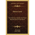 Hunza Land: The Fabulous Health and Youth Wonderland of the World