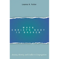 When Christ's Body Is Broken: Anxiety, Identity, and Conflict in Congregations