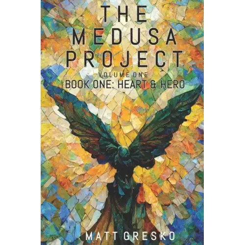The Medusa Project Volume One: Book One: Heart & Hero