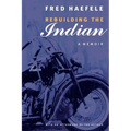 Rebuilding the Indian: A Memoir