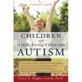 Children with High-Functioning Autism: A Parent's Guide