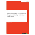 Fortress Europe? How Automated Facial Recognition Technology Undermines Human Rights