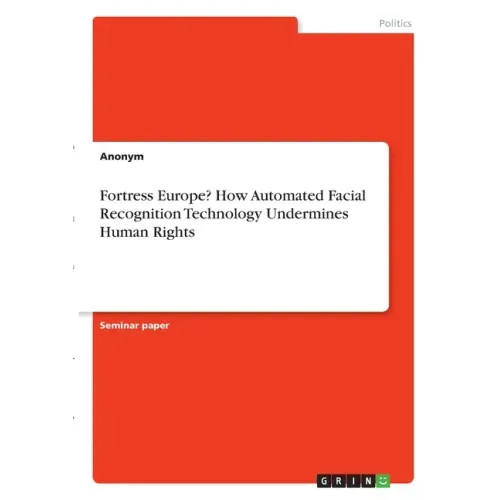 Fortress Europe? How Automated Facial Recognition Technology Undermines Human Rights
