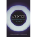 Attention: Beyond Mindfulness