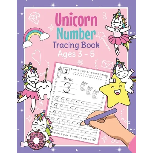 Unicorn Number Tracing Book Ages 3 - 5: Trace Numbers Practice Book for Preschoolers Magical Math Learning Workbook for Kindergarten and Pre K Girls