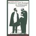 Pioneers Of Change In Ethiopia: The Reformist Intellectuals of the Early Twentieth Century