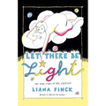 Let There Be Light: The Real Story of Her Creation