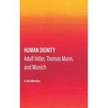 Human Dignity: Adolf Hitler, Thomas Mann, and Munich