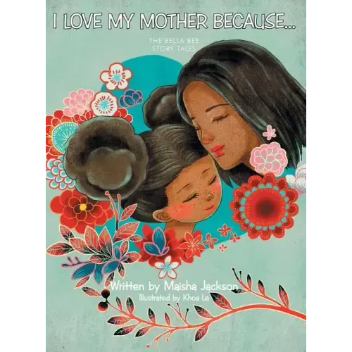 I Love My Mother Because . . .: The Bella Bee Story Tales
