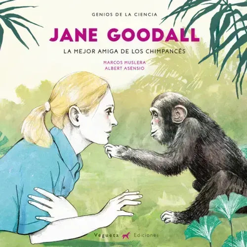 Jane Goodall: La Mejor Amiga de Los Chimpancés