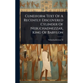 Cuneiform Text Of A Recently Discovered Cylinder Of Nebuchadnezzar, King Of Babylon