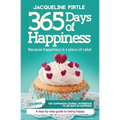 365 Days of Happiness - Because happiness is a piece of cake: The companion journal workbook to 365 Days of Happiness - A day-by-day guide to being ha
