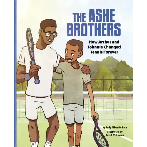 The Ashe Brothers: How Arthur and Johnnie Changed Tennis Forever