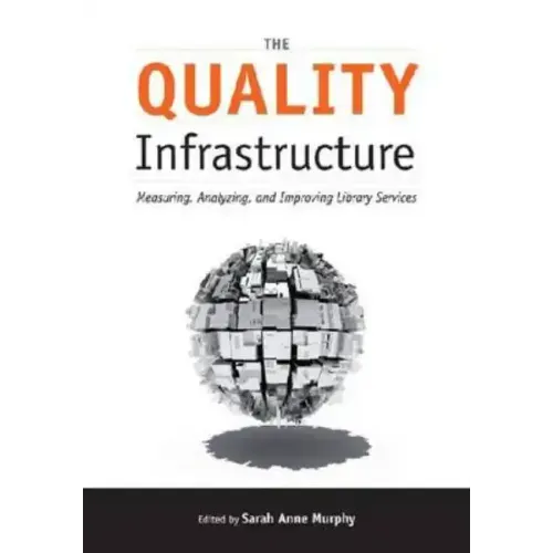The Quality Infrastructure: Measuring, Analyzing, and Improving Library Services