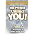 The Product Called You: 7 Keys For A Bold, New You