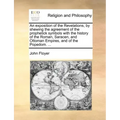 An Exposition of the Revelations, by Shewing the Agreement of the Prophetick Symbols with the History of the Roman, Saracen, and Ottoman Empires, and