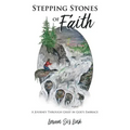 Stepping Stones of Faith: A Journey Through Grief in God's Embrace