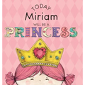 Today Miriam Will Be a Princess