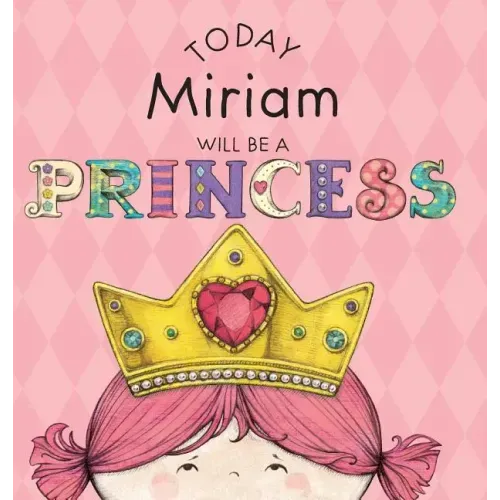 Today Miriam Will Be a Princess
