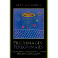 Pilgrimages/Peregrinajes: Theorizing Coalition Against Multiple Oppressions