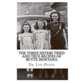 The Three Sisters Tried and True Recipes of Butte Montana