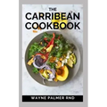 The Carribean Cookbook: Caribbean Recipes from Home