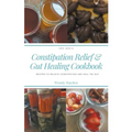 Recipes for Constipation Relief and Gut Healing