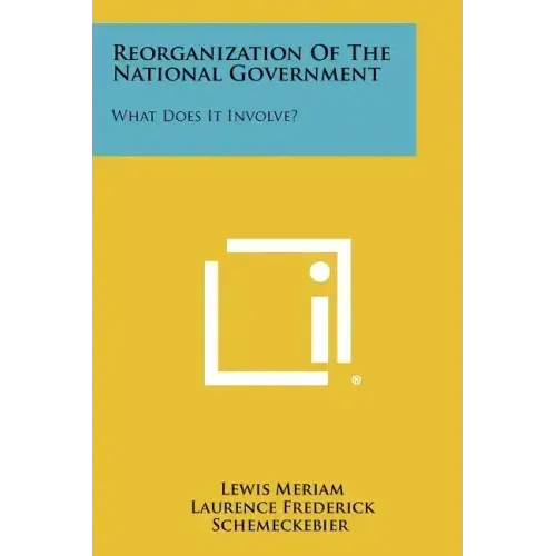 Reorganization of the National Government: What Does It Involve?