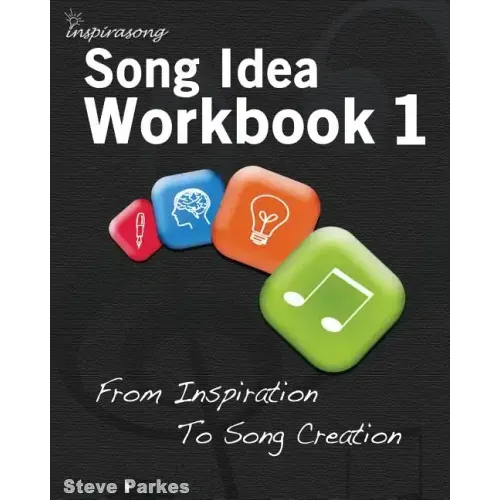 Song Idea Workbook: From Inspiration To Song Creation