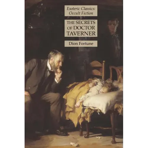 The Secrets of Doctor Taverner: Esoteric Classics: Occult Fiction