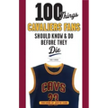 100 Things Cavaliers Fans Should Know & Do Before They Die
