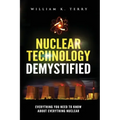 Nuclear Technology Demystified: Everything You Need to Know About Everything Nuclear