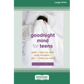 Goodnight Mind for Teens: Skills to Help You Quiet Noisy Thoughts and Get the Sleep You Need [16pt Large Print Edition]