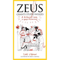Zeus Grants Stupid Wishes: A No-Bullshit Guide to World Mythology
