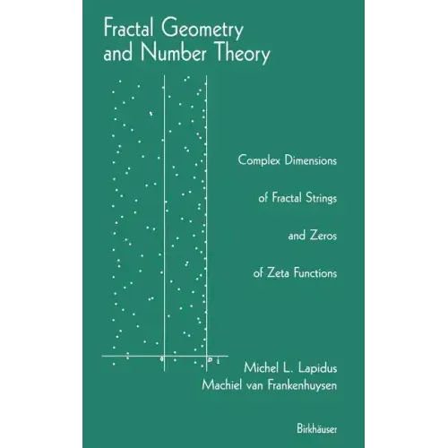 Fractal Geometry and Number Theory: Complex Dimensions of Fractal Strings and Zeros of Zeta Functions
