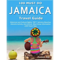 JAMAICA Travel Guide: Historical and Cultural Sights, TOP 7 Jamaica Beaches, Extreme Activity, Eat & Drink, Must Know Information (100 Travel Tips)