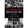 The Cocoanut Grove Nightclub Fire: A Boston Tragedy
