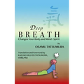 Deep Breath: Changes Your Body and Mind/Spirit