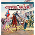The Civil War Paintings of Mort Künstler Volume 1: Fort Sumter to Antietam