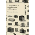 A Helpful Book of Hints and Tips on Photography