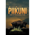 Piikuni: Land of the Natural Flow