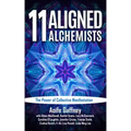 11 Aligned Alchemists: The Power of Collective Manifestation