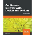 Continuous Delivery with Docker and Jenkins - Second Edition: Create secure applications by building complete CI/CD pipelines