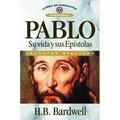 Pablo: Su Vida Y Sus Epístolas