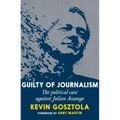 Guilty of Journalism: The Political Case Against Julian Assange